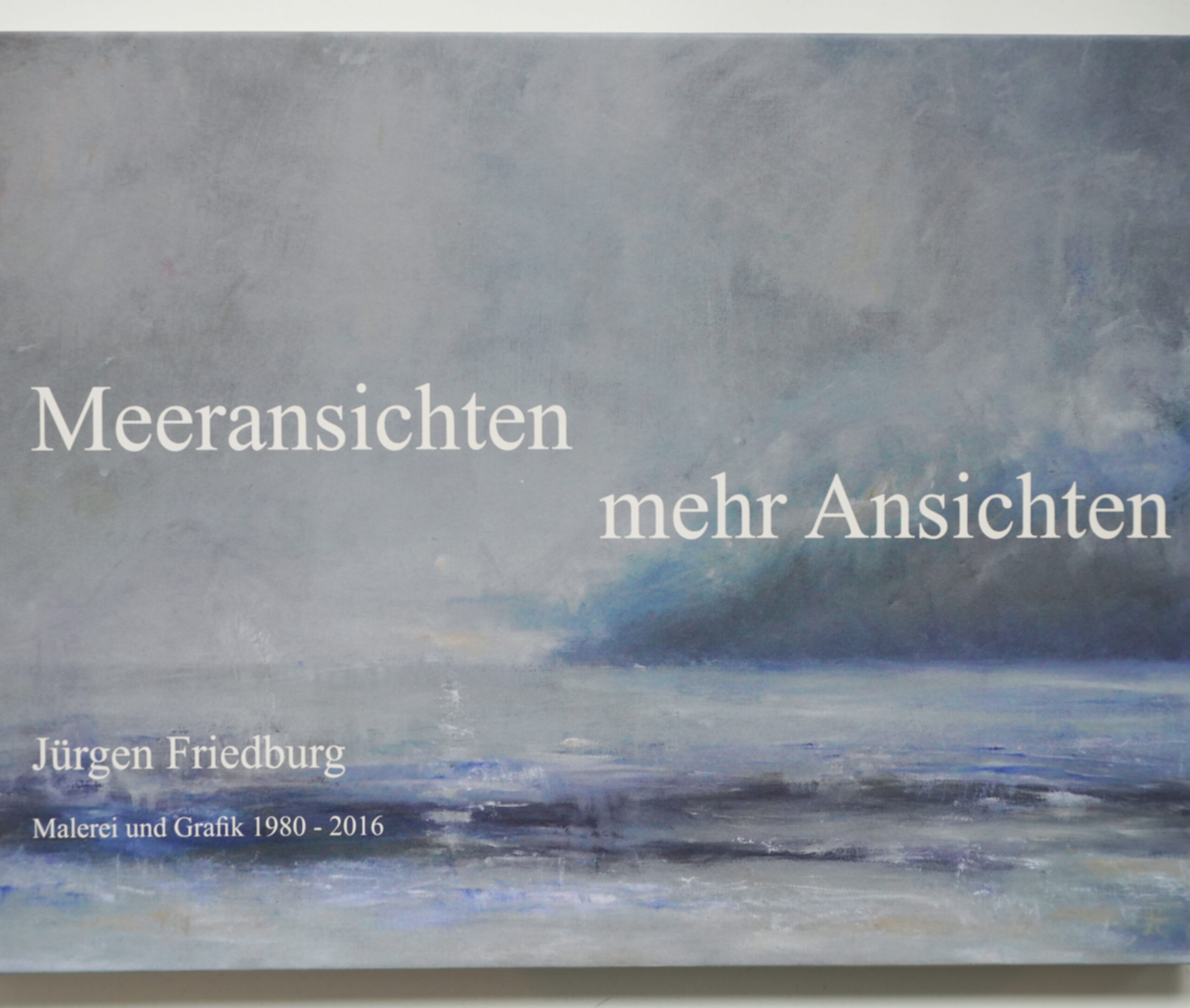 MEERANSICHTEN: Kunst | Gemälde-Bildband, Jürgen Friedburg, 177 Seiten